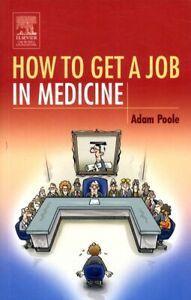 How to get a job in medicine by Adam Poole (Paperback), Boeken, Overige Boeken, Gelezen, Verzenden