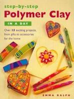 Step-by-step polymer clay in a day: over 15 exciting, Emma Ralph, Verzenden