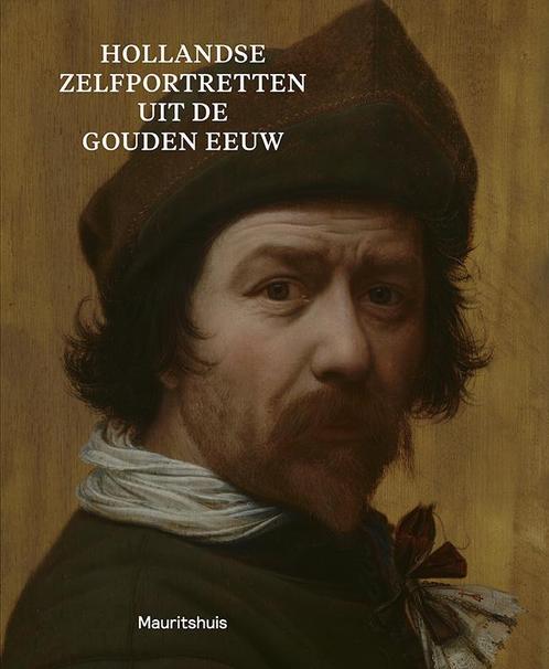 Hollandse zelfportretten uit de Gouden Eeuw 9789462620551, Boeken, Kunst en Cultuur | Beeldend, Zo goed als nieuw, Verzenden