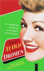 Nooit Te Oud Om Te Dromen 9789063052294, Laurie Gottlieb, Deanna Rosenswig, Verzenden