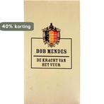 De kracht van het vuur - Bob Mendes 9789078432395 Bob Mendes, Boeken, Verzenden, Zo goed als nieuw, Bob Mendes