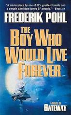 The Boy Who Would Live Forever 9780765349354 Frederik Pohl, Livres, Verzenden, Frederik Pohl