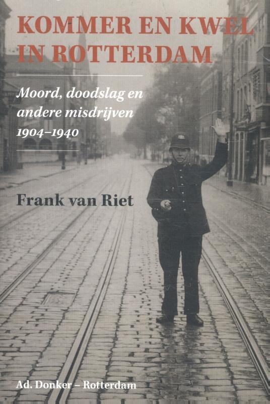 Kommer en kwel in Rotterdam 9789061007197 Frank van Riet, Boeken, Geschiedenis | Stad en Regio, Zo goed als nieuw, Verzenden