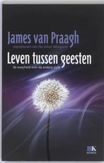 Leven tussen geesten 9789021544274, Livres, Ésotérisme & Spiritualité, Verzenden, J. van Praagh