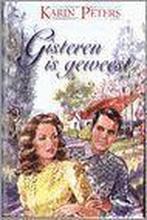 Gisteren is geweest 9789020525151 Karin Peters, Boeken, Streekboeken en Streekromans, Verzenden, Gelezen, Karin Peters
