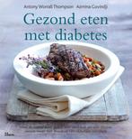 Gezond eten met diabetes 9789066116948 A. Worral Thompson, Boeken, Kookboeken, Verzenden, Gelezen, A. Worral Thompson