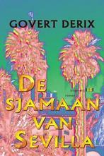 De sjamaan van sevilla 9789491561498 Govert Derix, Boeken, Verzenden, Gelezen, Govert Derix