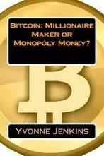 Jenkins, Yvonne : Bitcoin: Millionaire Maker or Monopoly M, Yvonne Jenkins, Verzenden