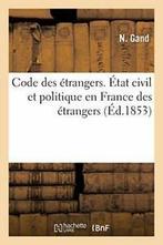 Code des etrangers. etat civil et politique en france des, Livres, GAND-N, Verzenden