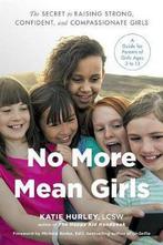 No More Mean Girls The Secret to Raising Strong, Confident,, Katie Hurley, Verzenden