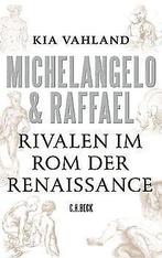 Michelangelo & Raffael: Rivalen im Rom der Renaissance v..., Livres, Kia Vahland, Verzenden