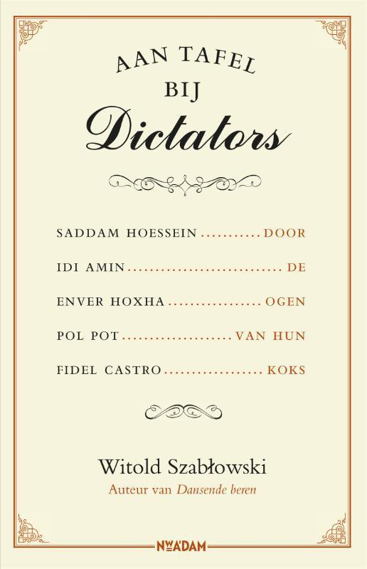 Aan tafel bij dictators 9789046826553 Witold Szabtowski, Boeken, Geschiedenis | Wereld, Gelezen, Verzenden