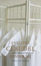 Zonder mij 9789023417132 Philippe Claudel, Boeken, Verzenden, Gelezen, Philippe Claudel