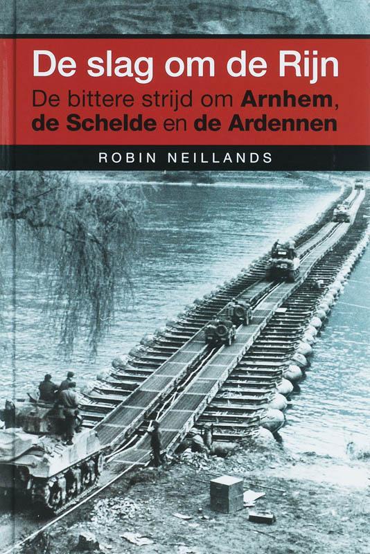 De slag om de Rijn 9789045305486 R. Neillands, Livres, Guerre & Militaire, Envoi