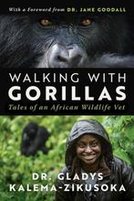 Walking With Gorillas 9781950994267 Gladys Kalema-zikusoka, Boeken, Verzenden, Zo goed als nieuw, Gladys Kalema-zikusoka