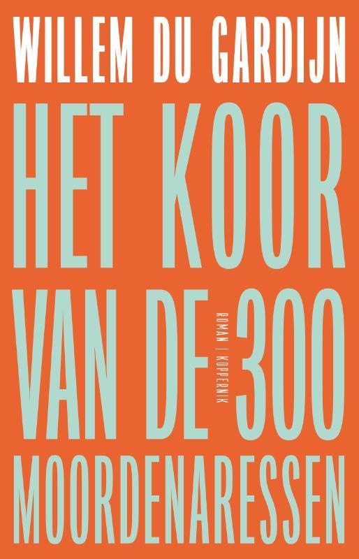 Het koor van de 300 moordenaressen 9789083436159, Boeken, Romans, Gelezen, Verzenden