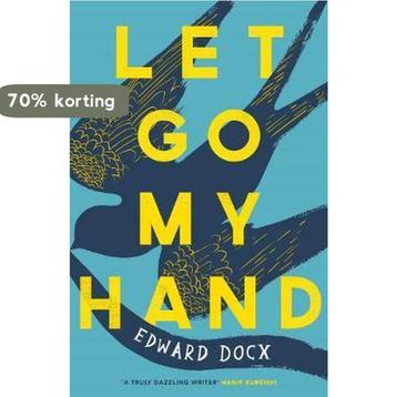 Let go my hand 9781509851027 Edward Docx, Verzenden, Edward Docx