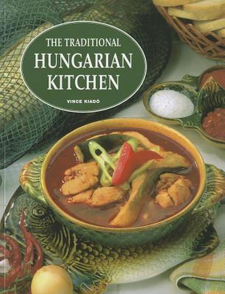 The Traditional Hungarian Kitchen 9789639552456, Livres, Langue | Anglais, Envoi