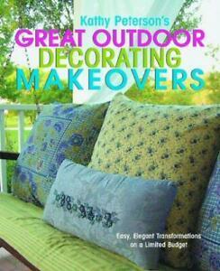 Kathy Petersons great outdoor decorating makeovers: easy,, Livres, Livres Autre, Envoi