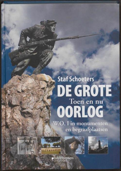 De Grote Oorlog / Toen en nu 9789058268242 Staf Schoeters, Boeken, Kunst en Cultuur | Beeldend, Zo goed als nieuw, Verzenden