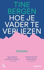 Hoe je vader te verliezen 9789401490559 Tine Bergen, Boeken, Verzenden, Zo goed als nieuw, Tine Bergen