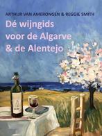 De wijngids voor de Algarve en de Alentejo 9789083144306, Boeken, Verzenden, Zo goed als nieuw, Arthur van Amerongen