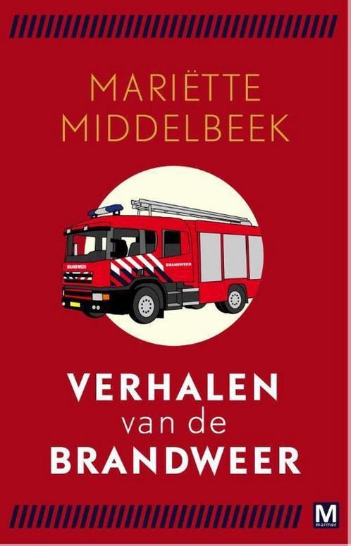 Verhalen van de brandweer 9789460683244 Mariëtte Middelbeek, Boeken, Hobby en Vrije tijd, Gelezen, Verzenden