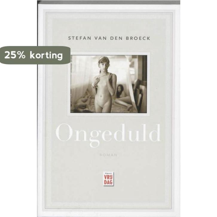 Ongeduld - Stefan van den Broeck 9789460010675, Boeken, Romans, Gelezen, Verzenden