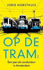Op de tram 9789026325755 Jorie Horsthuis, Boeken, Verzenden, Gelezen, Jorie Horsthuis