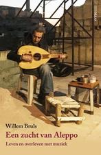 Een zucht van Aleppo 9789491921995 Willem Bruls, Boeken, Verzenden, Zo goed als nieuw, Willem Bruls