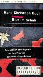Blut im Schuh. Schlächter und Voyeure an den Fronten des..., Gelezen, Buch, Hans Chr., Verzenden