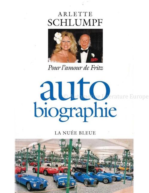 AUTO BIOGRAPHIE ARLETTE SCHLUMPF: POUR LAMOUR DE FRITZ, Livres, Autos | Livres