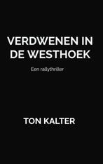 Verdwenen in de Westhoek 9789464050479 Ton Kalter, Boeken, Verzenden, Gelezen, Ton Kalter