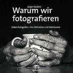 Warum wir fotografieren: Sieben Fotografen  ihre M...  Book, Jürgen Gulbins, Zo goed als nieuw, Verzenden