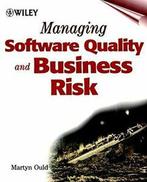 Managing Software Quality and Business Risk, Ould, A., Martyn A. Ould, Verzenden