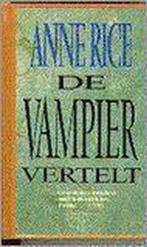 De vampier vertelt / De Vampier Kronieken / 1 9789022510650, Verzenden, Anne Rice