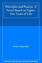 Principles and Passion: A Novel Based on Eighty. Granville,, Granville, Peter, Verzenden