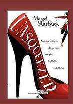 Unsqueezed: springing free from skinny jeans, nose jobs,, Margot Starbuck, Verzenden