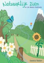 Natuurlijk Zien en de Batesmethode 9789081431828 S. Naber, Boeken, Verzenden, Zo goed als nieuw, S. Naber