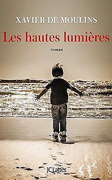 Les hautes lumieres  de Moulins, Xavier  Book, Livres, Livres Autre, Envoi