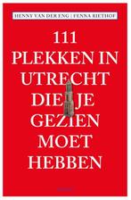 111 Plekken in Utrecht die je gezien moet hebben / 111, Boeken, Verzenden, Zo goed als nieuw, Fenna Riethof