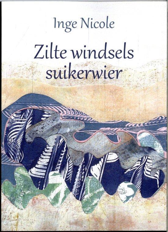Zilte windsels suikerwier 9789493368255 Inge Nicole, Boeken, Overige Boeken, Gelezen, Verzenden