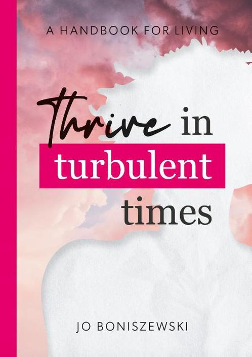 Thrive in turbulent times 9789493277243 Jo Boniszewski, Boeken, Overige Boeken, Gelezen, Verzenden