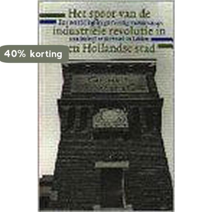 Het spoor van de industriele revolutie in een Hollandse stad, Boeken, Schoolboeken, Gelezen, Verzenden