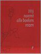 Hij noemt alle boeken rozen 9789076895413 Greet Ramael, Verzenden, Gelezen, Greet Ramael