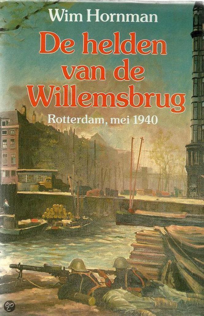 De helden van de Willemsbrug : Rotterdam, mei 1940 Hornman, Boeken, Romans, Gelezen, Verzenden