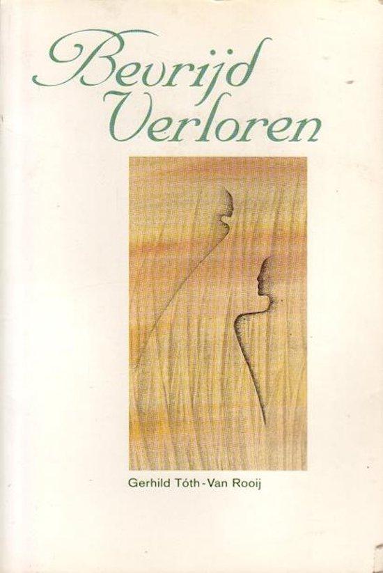 Bevrijd verloren - Gerhild Tóth-van Rooij - 9789065230904 -, Boeken, Esoterie en Spiritualiteit, Verzenden