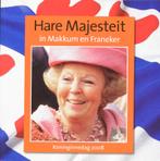 Hare Majesteit In Makkum En Franeker 9789033007569, Onbekend, Verzenden
