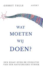 Wat moeten wij doen? 9789464240542 Gerrit Teule, Verzenden, Zo goed als nieuw, Gerrit Teule