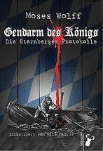 Gendarm des Königs: Die Starnberger Protokolle  ...  Book, Moses Wolff, Verzenden